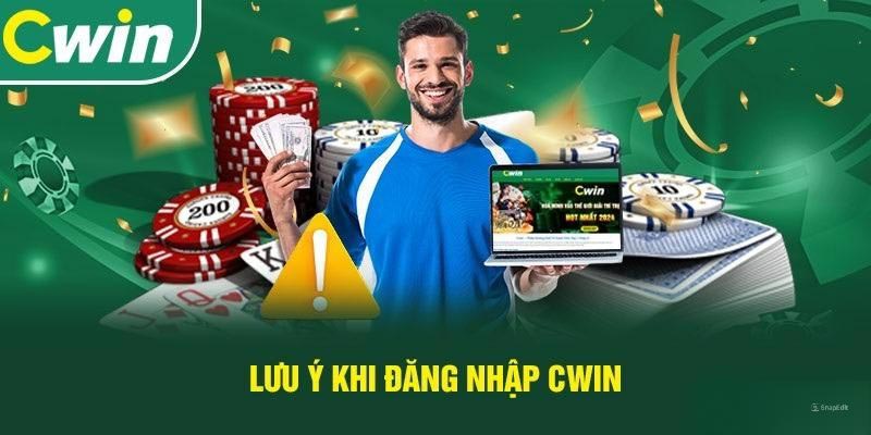 Đăng nhập Cwin sẽ cần lưu ý những vấn đề nào