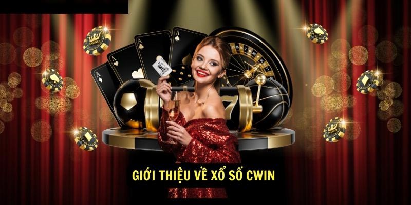 Xổ Số Cwin999 – Tại sao nên tham gia